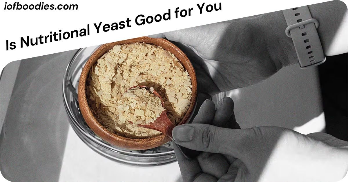 Is Nutritional Yeast Good for You