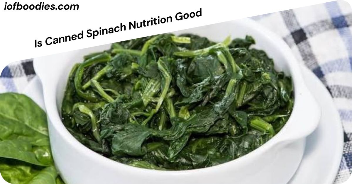 Is Canned Spinach Nutrition Good