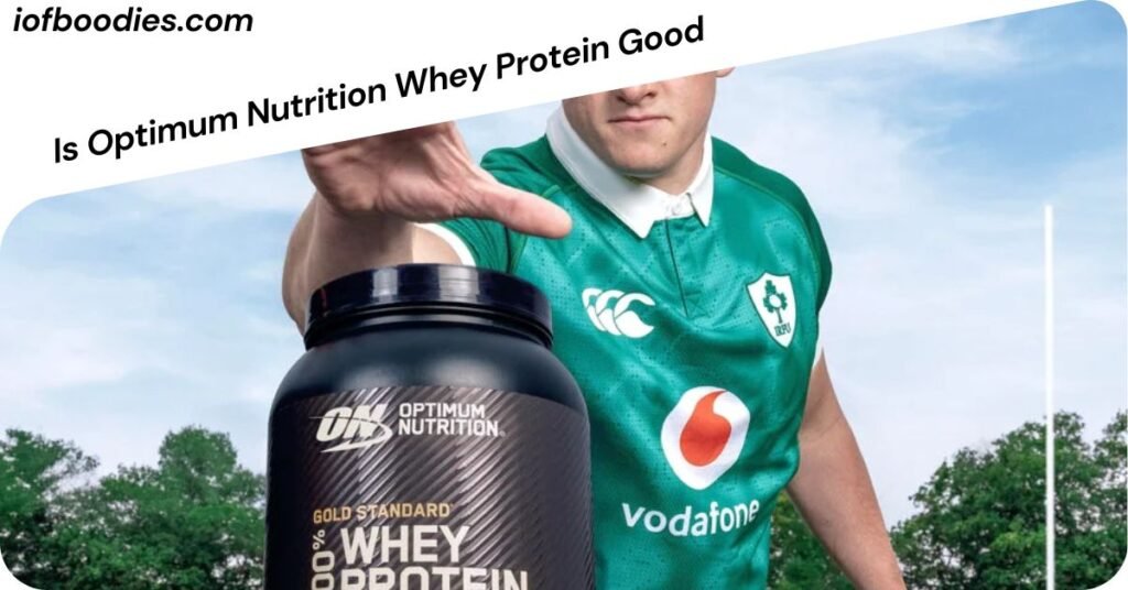 Is Optimum Nutrition Whey Protein Good