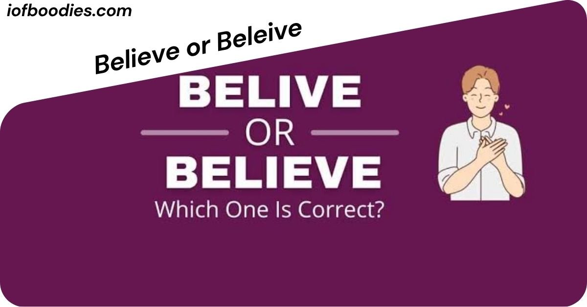 Believe or Beleive